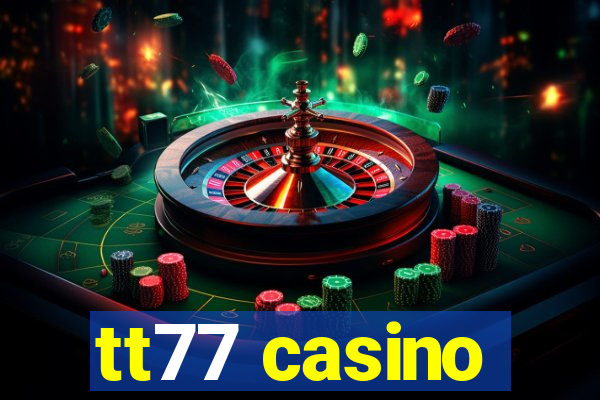tt77 casino